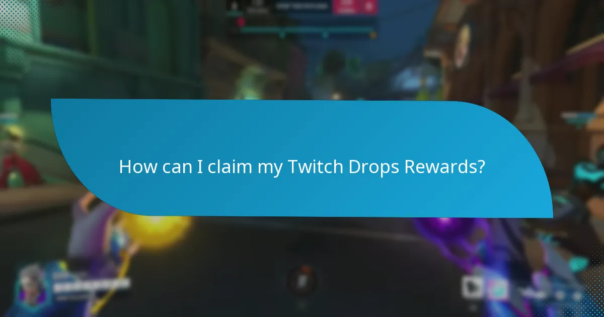 How can I claim my Twitch Drops Rewards?