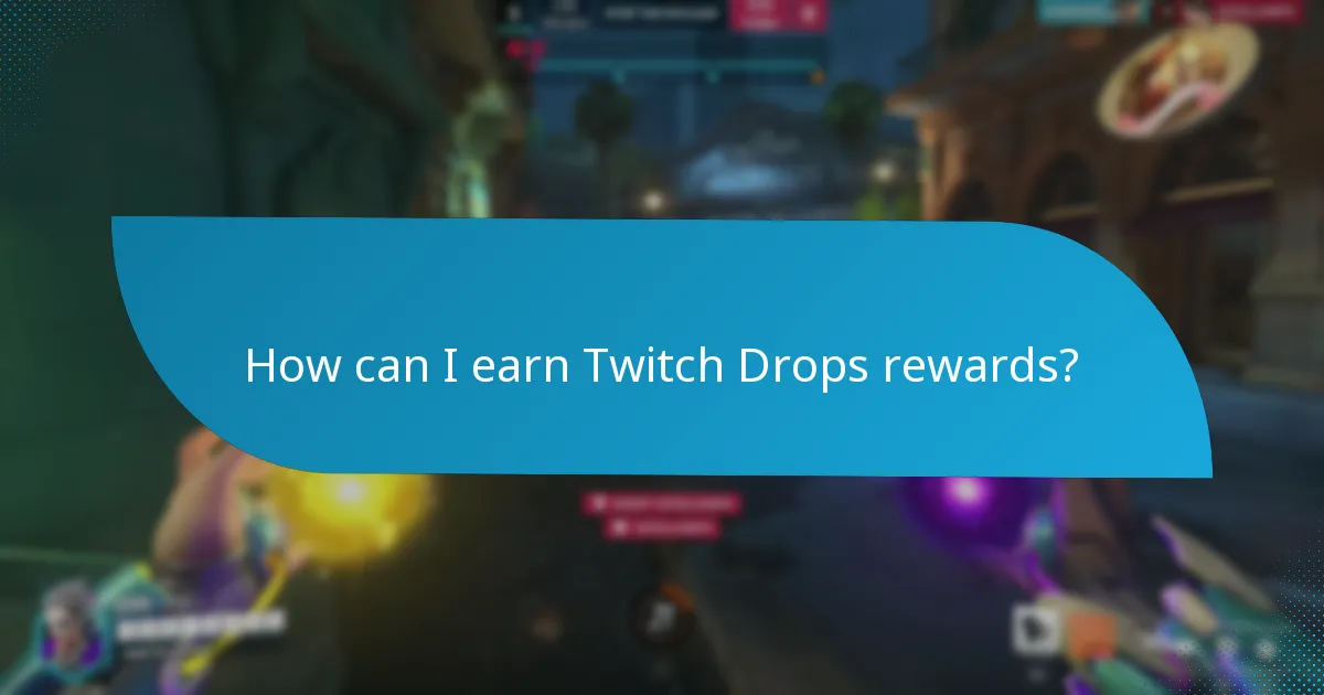 How can I earn Twitch Drops rewards?