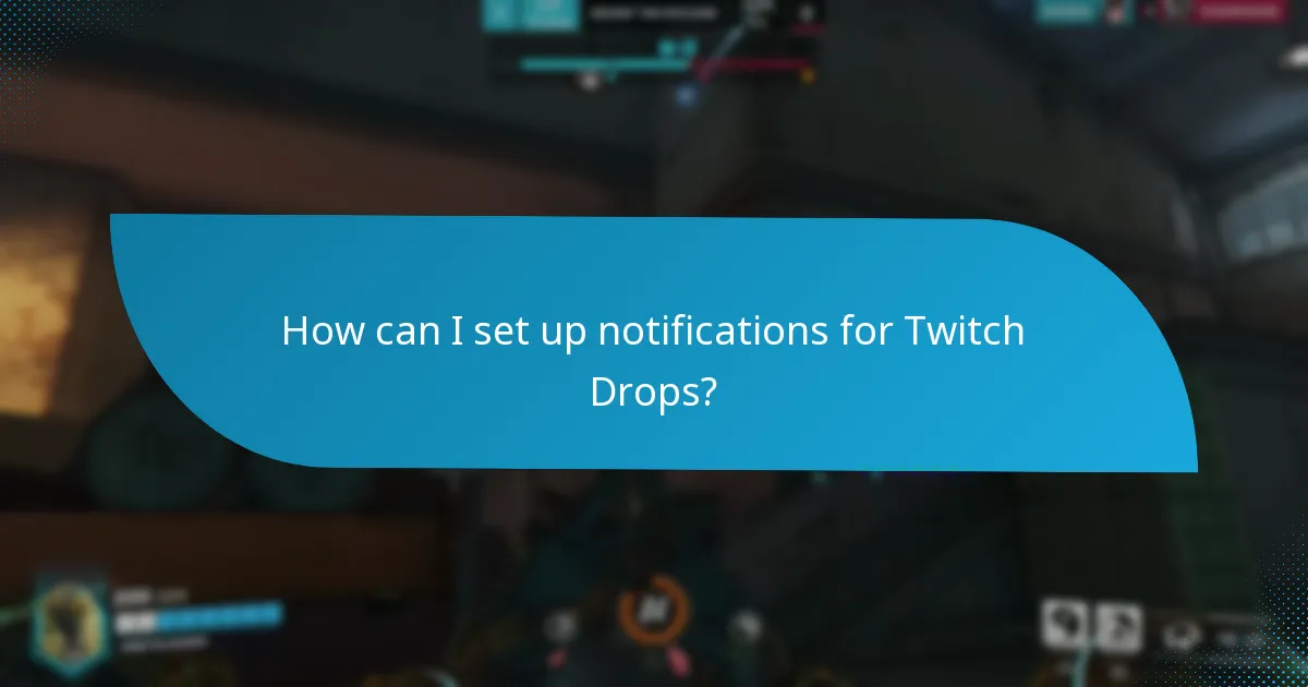 How can I set up notifications for Twitch Drops?