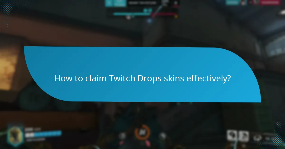 How to claim Twitch Drops skins effectively?