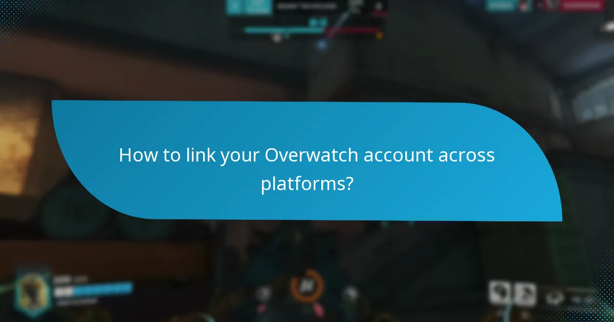 How to link your Overwatch account across platforms?