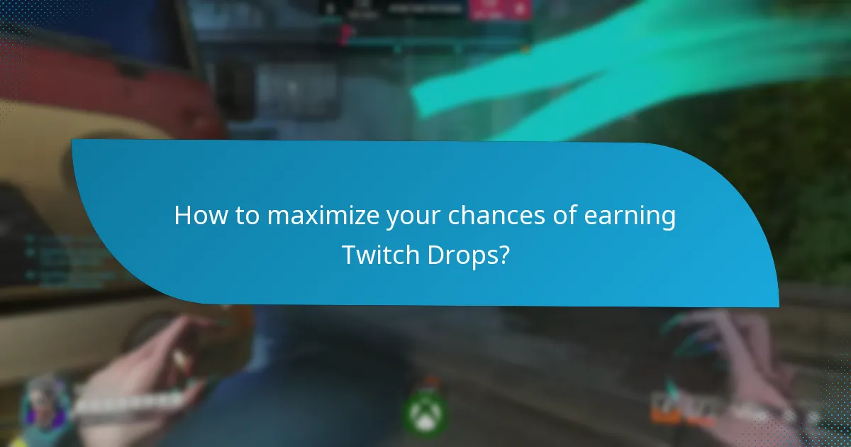 How to maximize your chances of earning Twitch Drops?