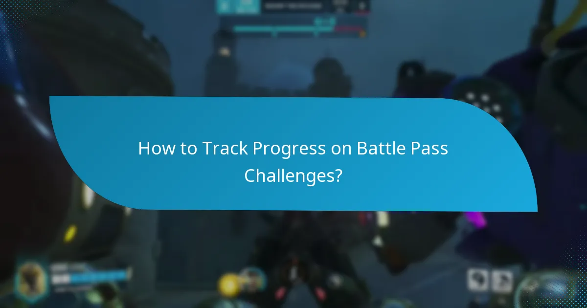 How to Track Progress on Battle Pass Challenges?