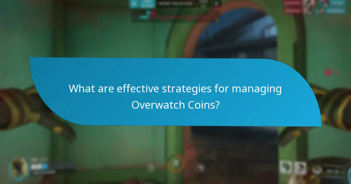 What are effective strategies for managing Overwatch Coins?