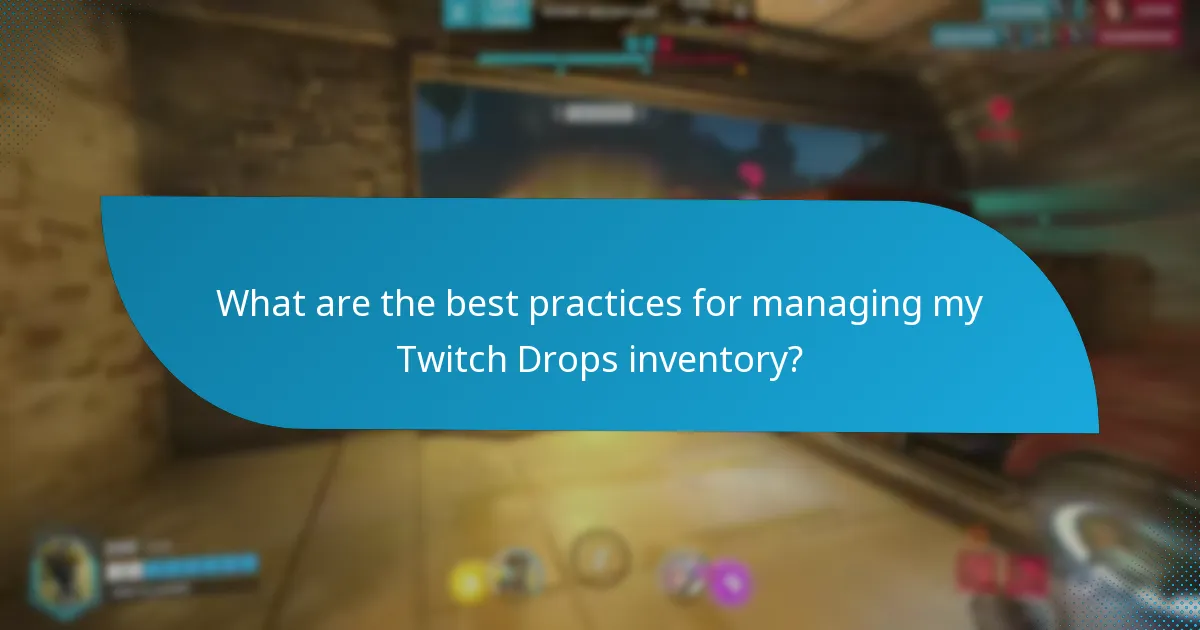 What are the best practices for managing my Twitch Drops inventory?