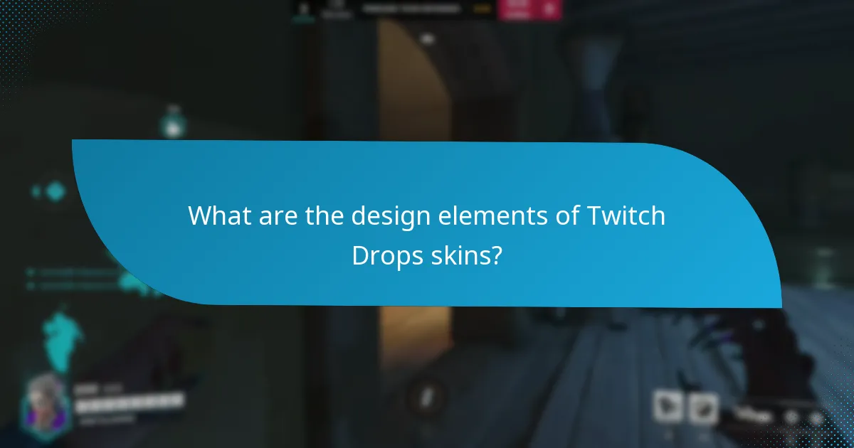 What are the design elements of Twitch Drops skins?