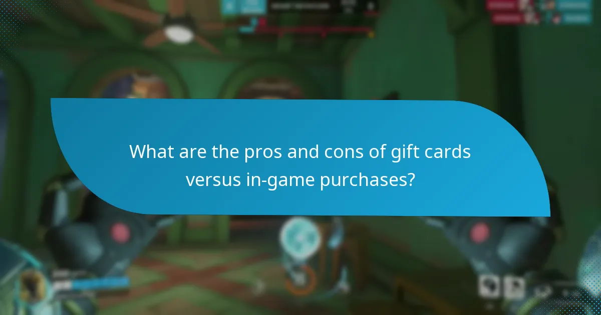 What are the pros and cons of gift cards versus in-game purchases?
