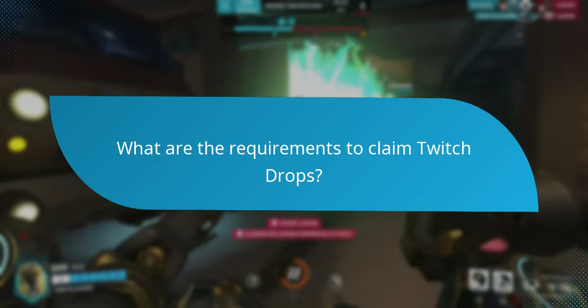 What are the requirements to claim Twitch Drops?