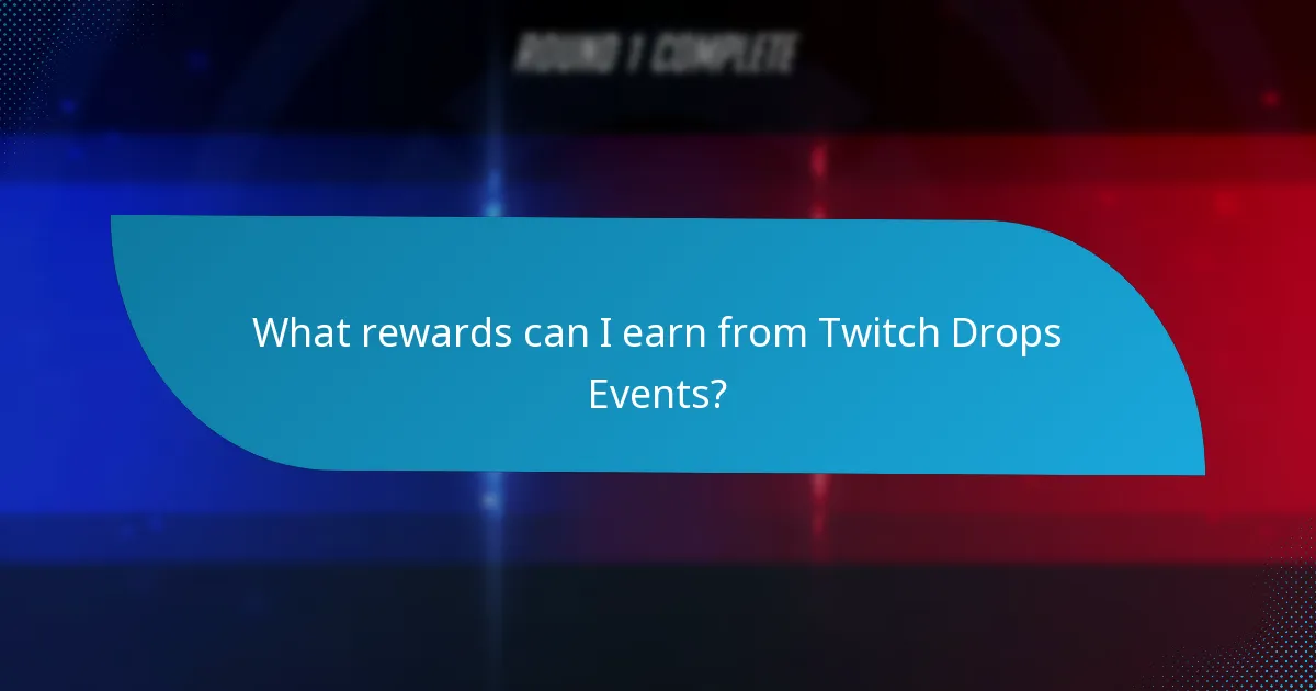 What rewards can I earn from Twitch Drops Events?