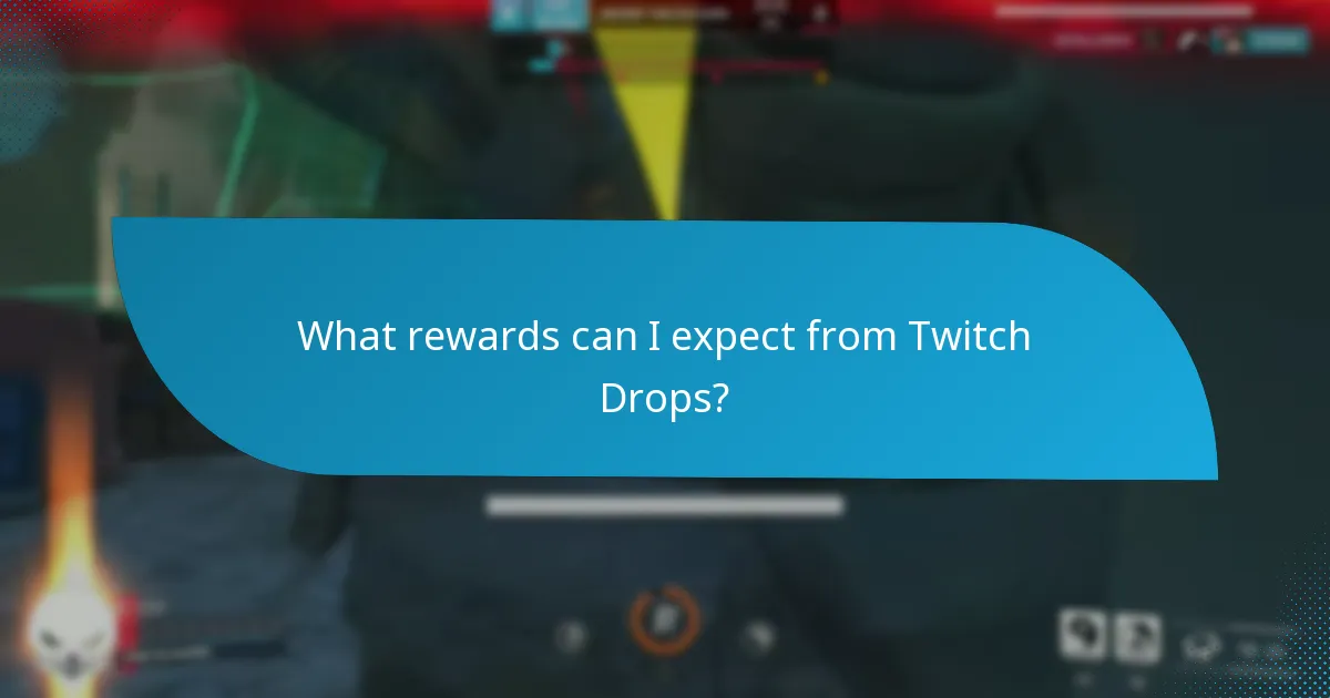 What rewards can I expect from Twitch Drops?