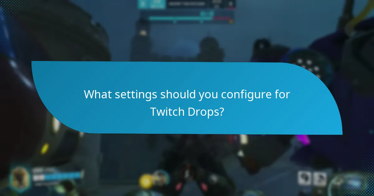 What settings should you configure for Twitch Drops?