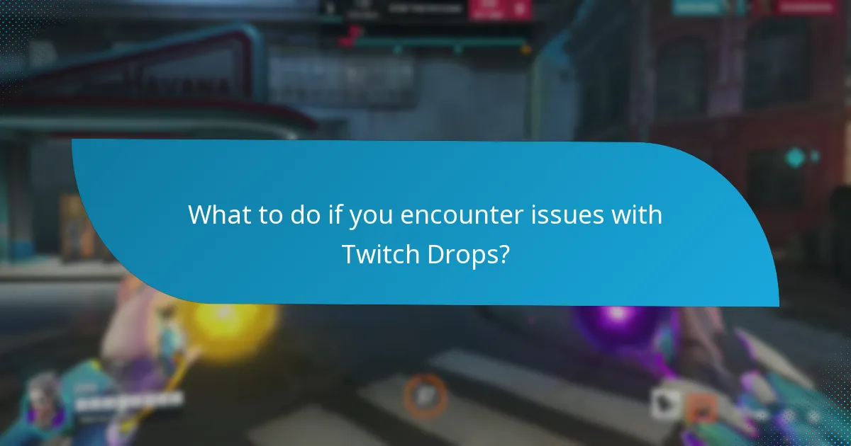 What to do if you encounter issues with Twitch Drops?