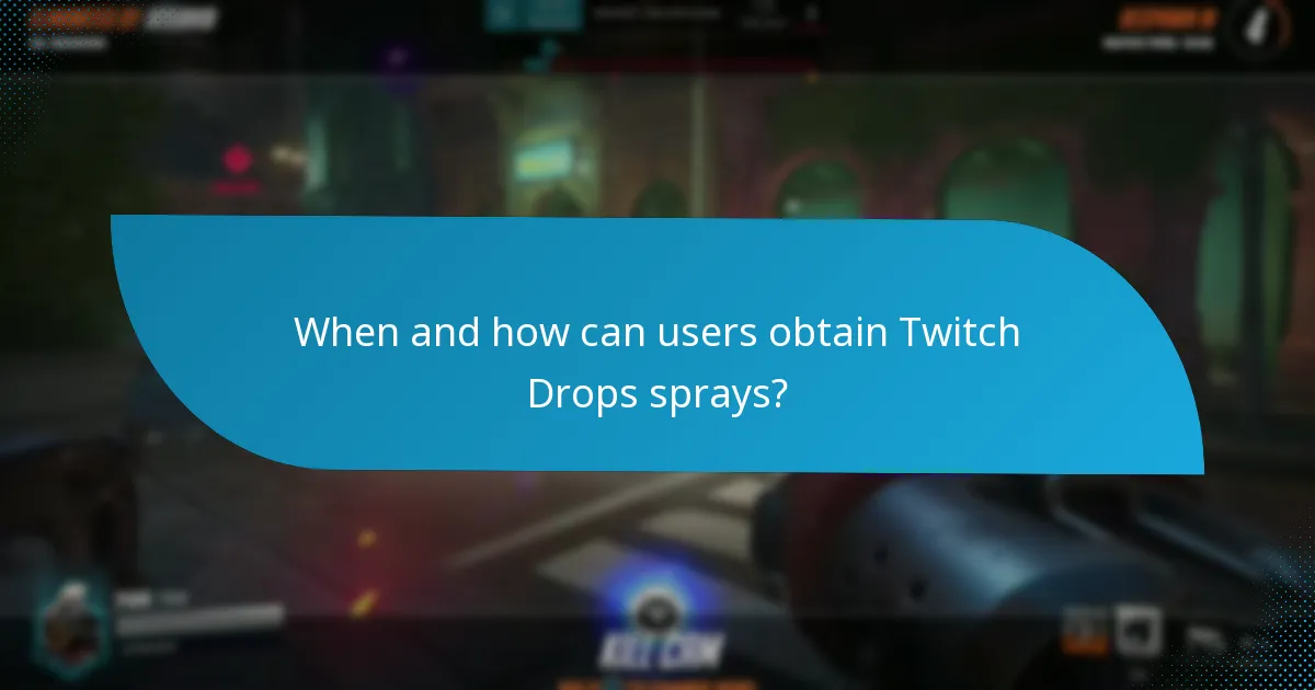 When and how can users obtain Twitch Drops sprays?