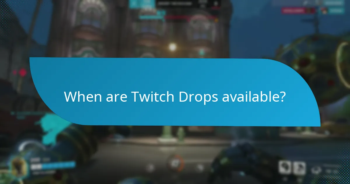 When are Twitch Drops available?