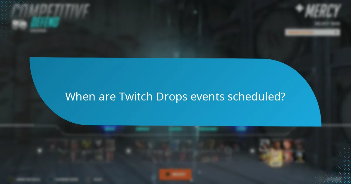 When are Twitch Drops events scheduled?