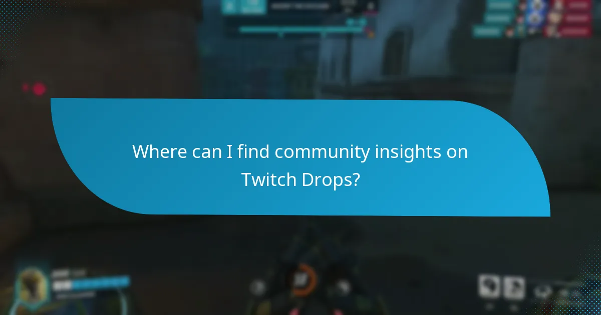 Where can I find community insights on Twitch Drops?