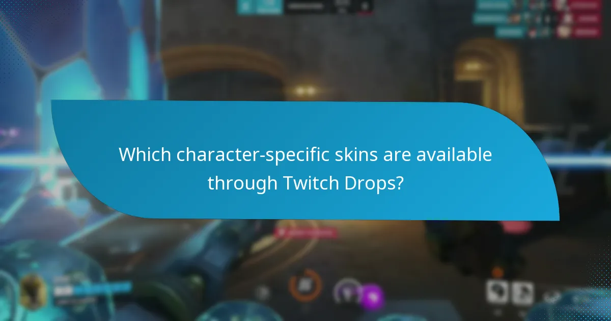 Which character-specific skins are available through Twitch Drops?