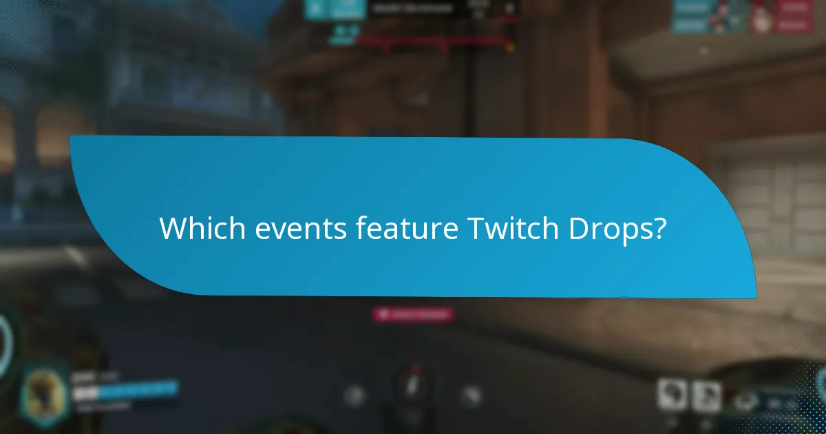 Which events feature Twitch Drops?