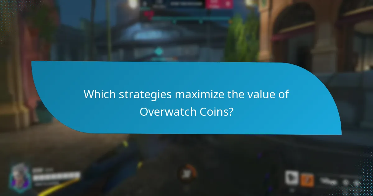 Which strategies maximize the value of Overwatch Coins?