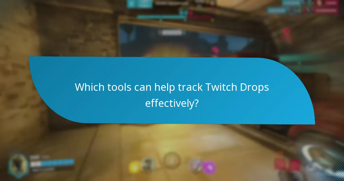 Which tools can help track Twitch Drops effectively?