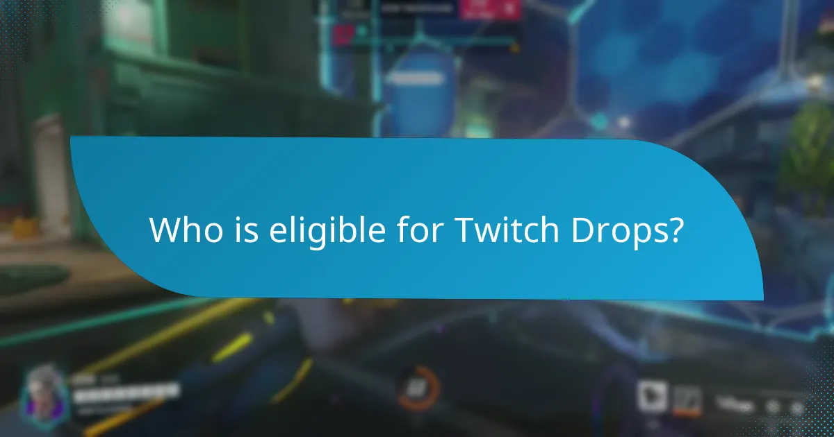 Who is eligible for Twitch Drops?